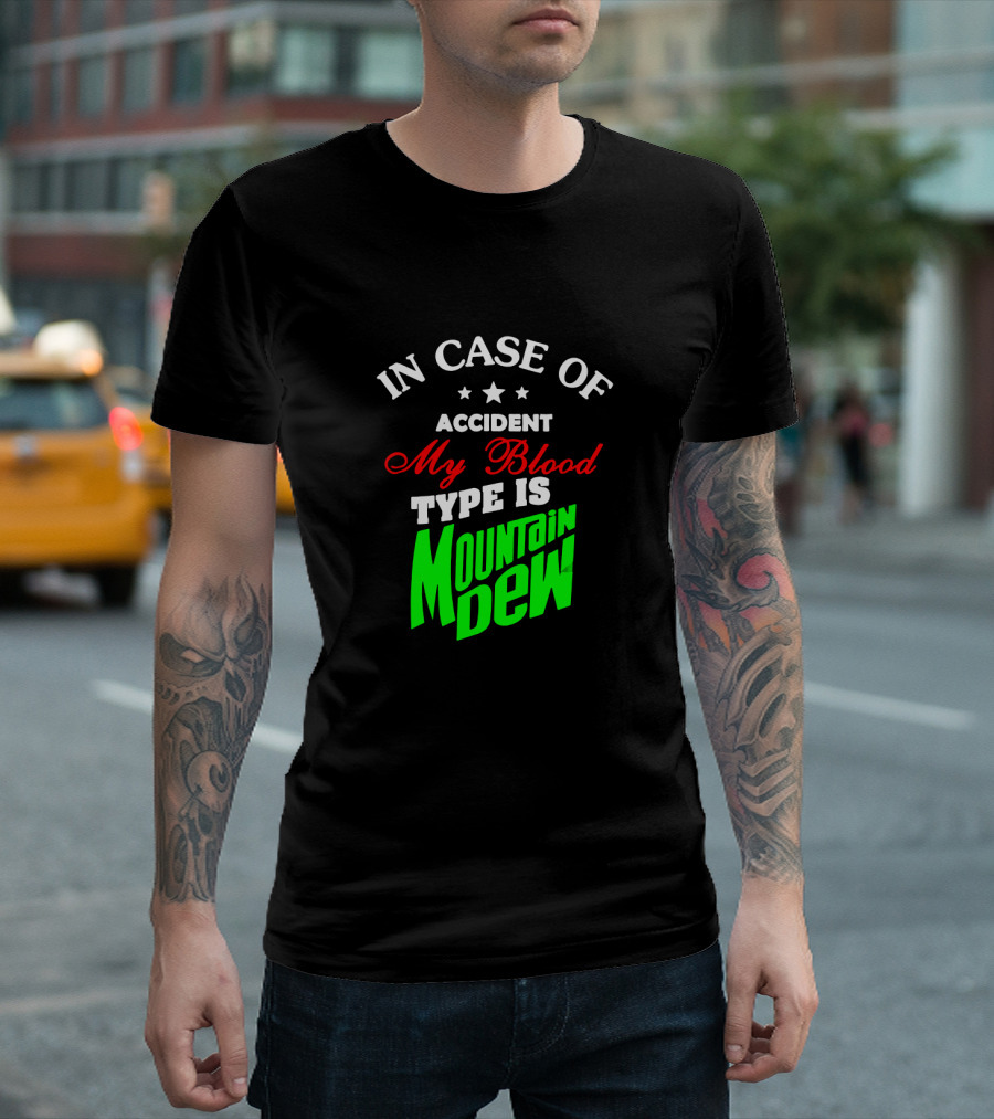 In Case of Accident My Blood Type Is Mountain Dew T-Shirt