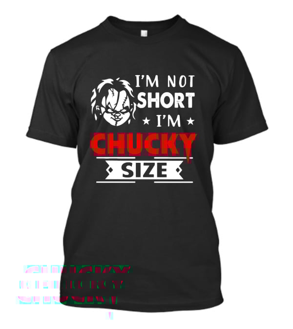 I'm Not Short I'm Chucky Size Doll Horror Movie Reference T-Shirt