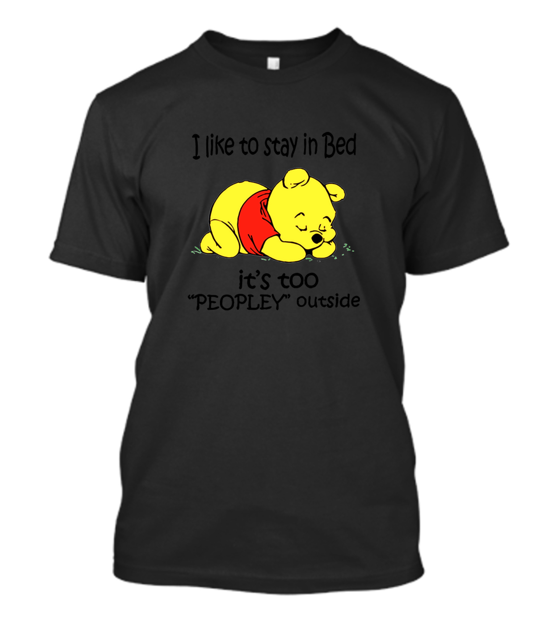 Winnie The Pooh I Like To Stay In Bed It's Too Peopley Outside T-Shirt