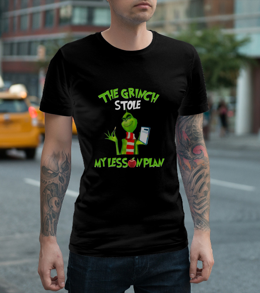 The Grinch Stole My Lesson Plan Teacher Fun Holiday T-Shirt