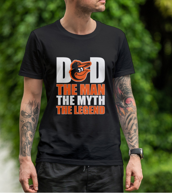Baltimore Orioles Dad The Man The Myth The Legend T-Shirt
