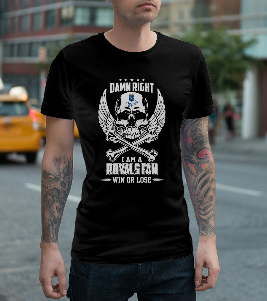 Damn Right KC Royals Fan I Am Win or Lose with Skull and Wings T-Shirt