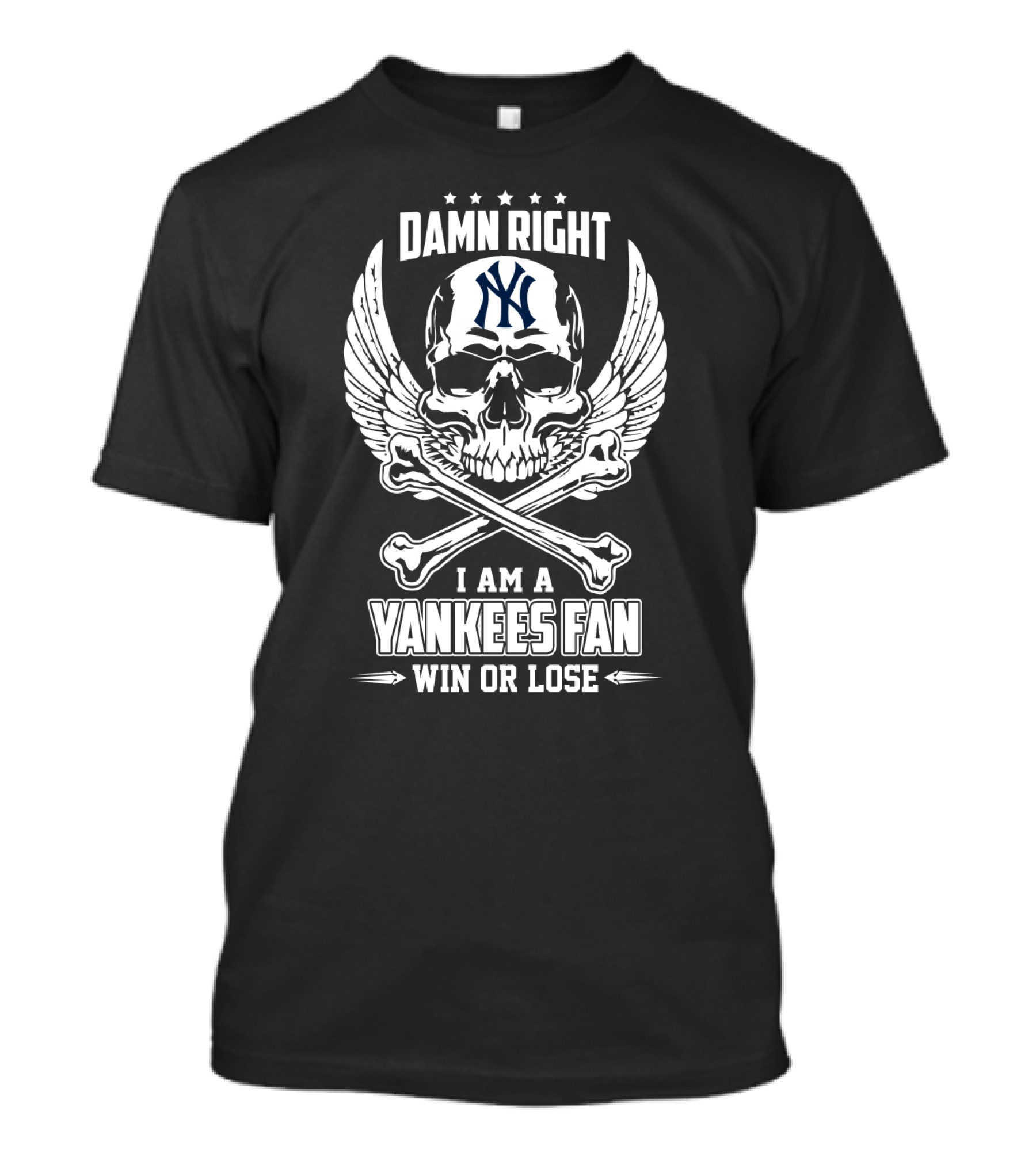 Damn Right I Am A Yankees Fan Win Or Lose Skull Wings Crossbones T-Shirt