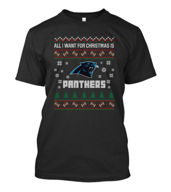 All I Want For Christmas Is Panthers Ugly Christmas Football Fans T-Shirt