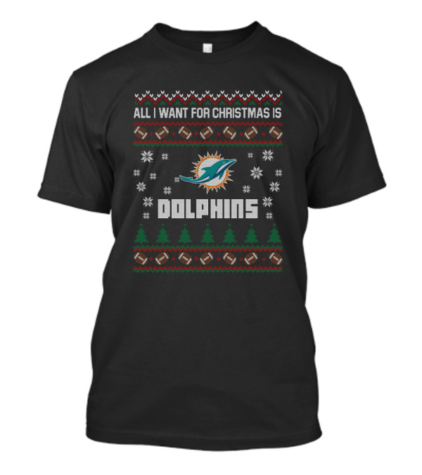 All I Want For Christmas Is Dolphins Ugly Christmas Miami Dolphins Fans T-Shirt