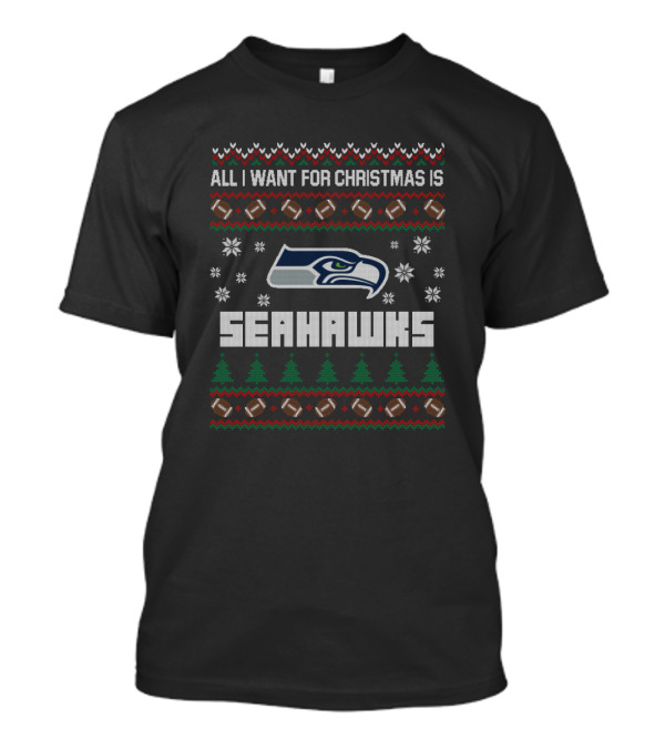 All I Want For Christmas Is Seahawks Ugly Christmas Football Style T-Shirt