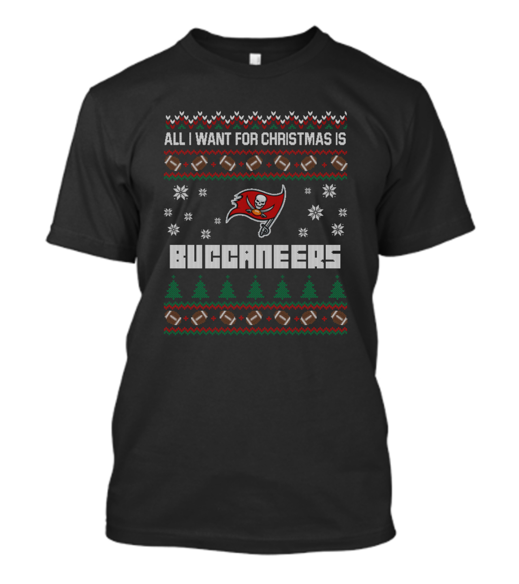 All I Want For Christmas Is Buccaneers Snowflakes And Footballs Ugly Christmas T-Shirt