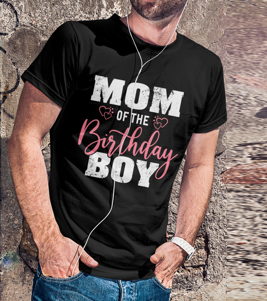Mom Of The Birthday Boy With Hearts T-Shirt