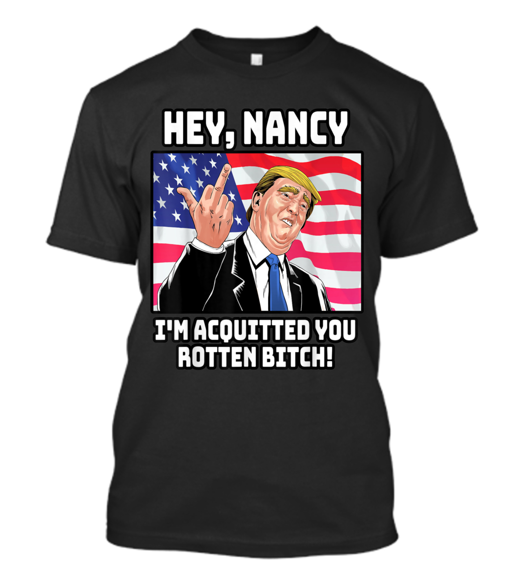 HEY NANCY I'M ACQUITTED YOU ROTTEN BITCH FLAG BACKGROUND T-Shirt