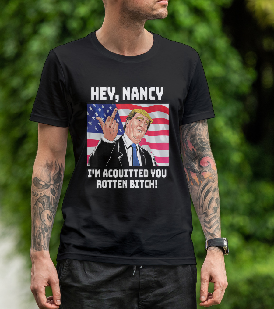 HEY NANCY I'M ACQUITTED YOU ROTTEN BITCH FLAG BACKGROUND T-Shirt