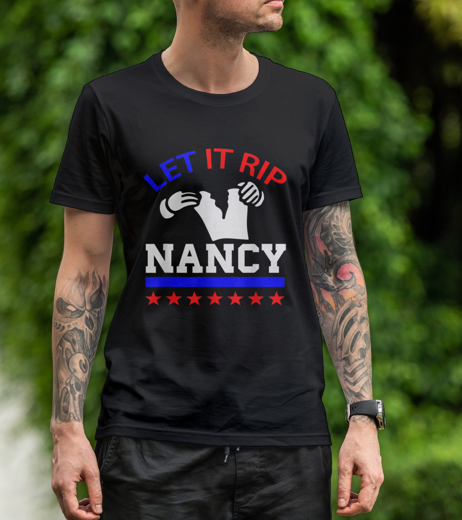 Let It Rip Nancy Pelosi Anti Trump T-Shirt