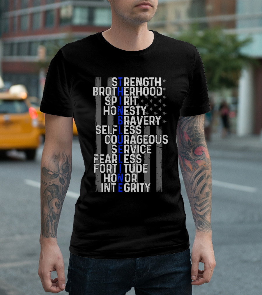 Strength Brotherhood Spirit Honesty Bravery Selfless Courageous Service Fearless Fortitude Honor Integrity Thin Blue Line T-Shirt