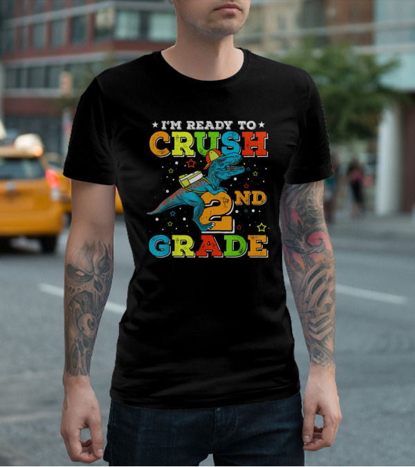 I'm Ready To Crush 2nd Grade Dinosaur Rex Back To School T-Shirt