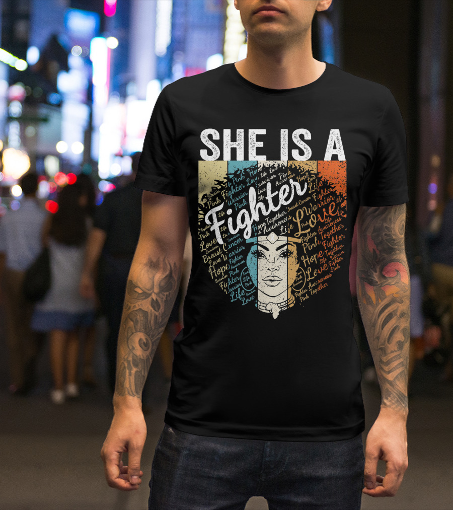 She Is A Fighter Pink Warrior Hope Life Love Breast Cancer Awareness T-Shirt