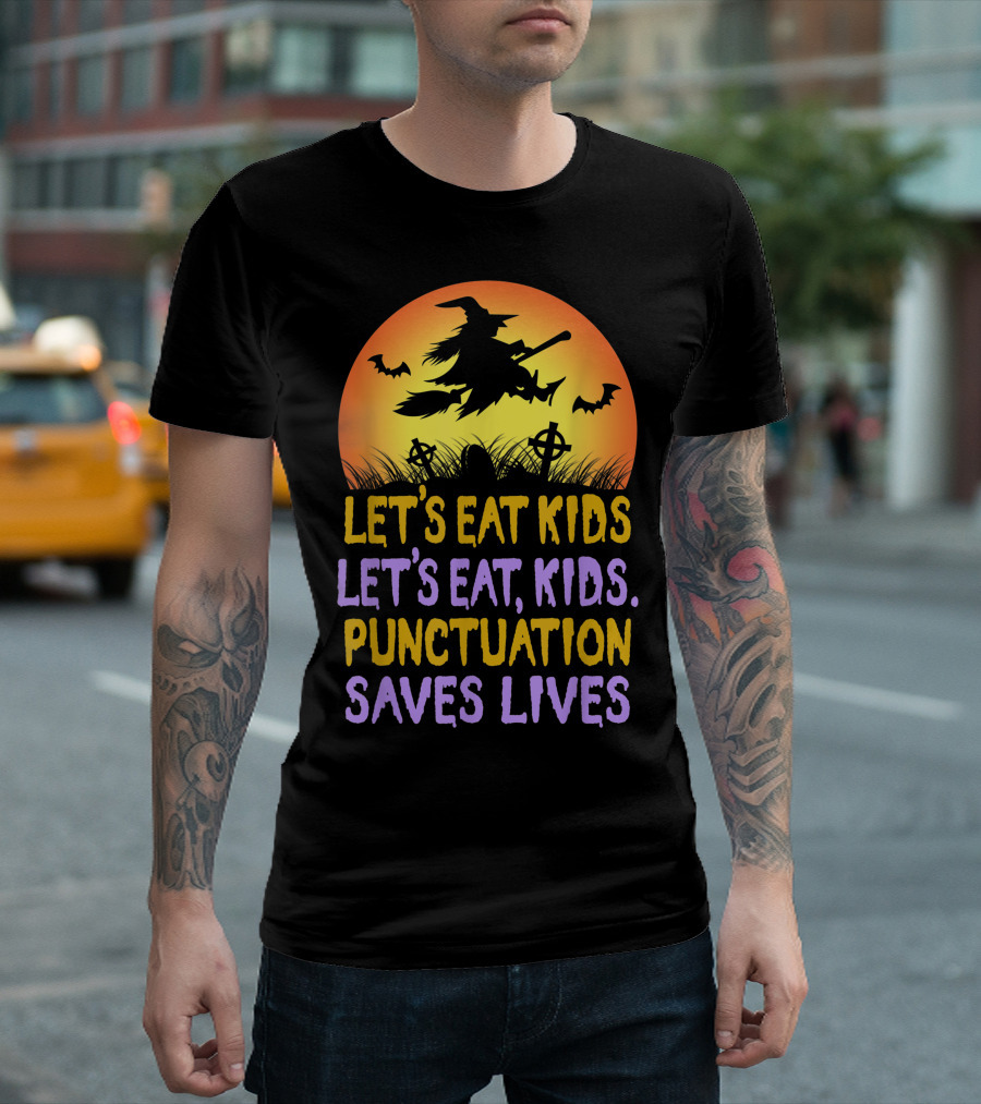 Let's Eat Kids Let's Eat Punctuation Saves Lives Witch Broom Halloween T-Shirt