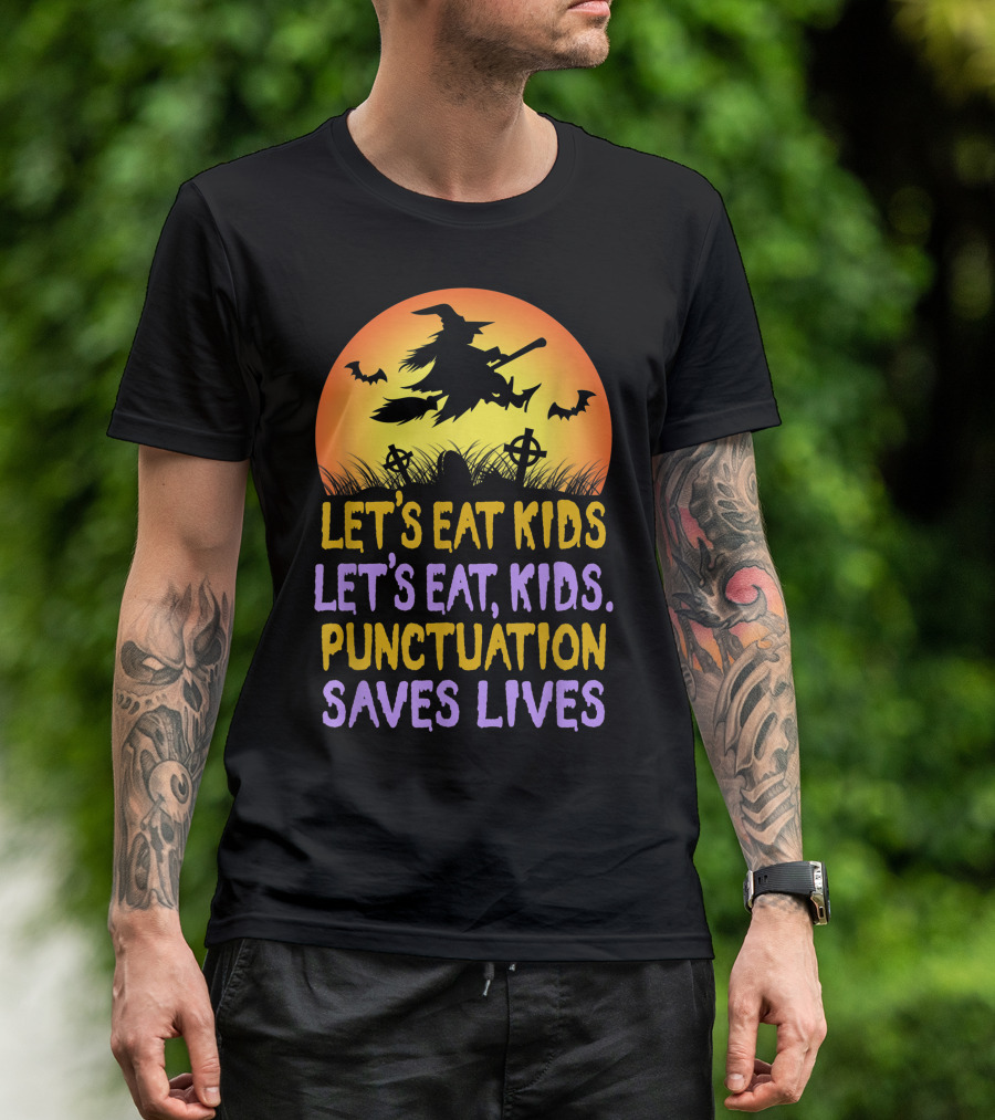 Let's Eat Kids Let's Eat Punctuation Saves Lives Witch Broom Halloween T-Shirt