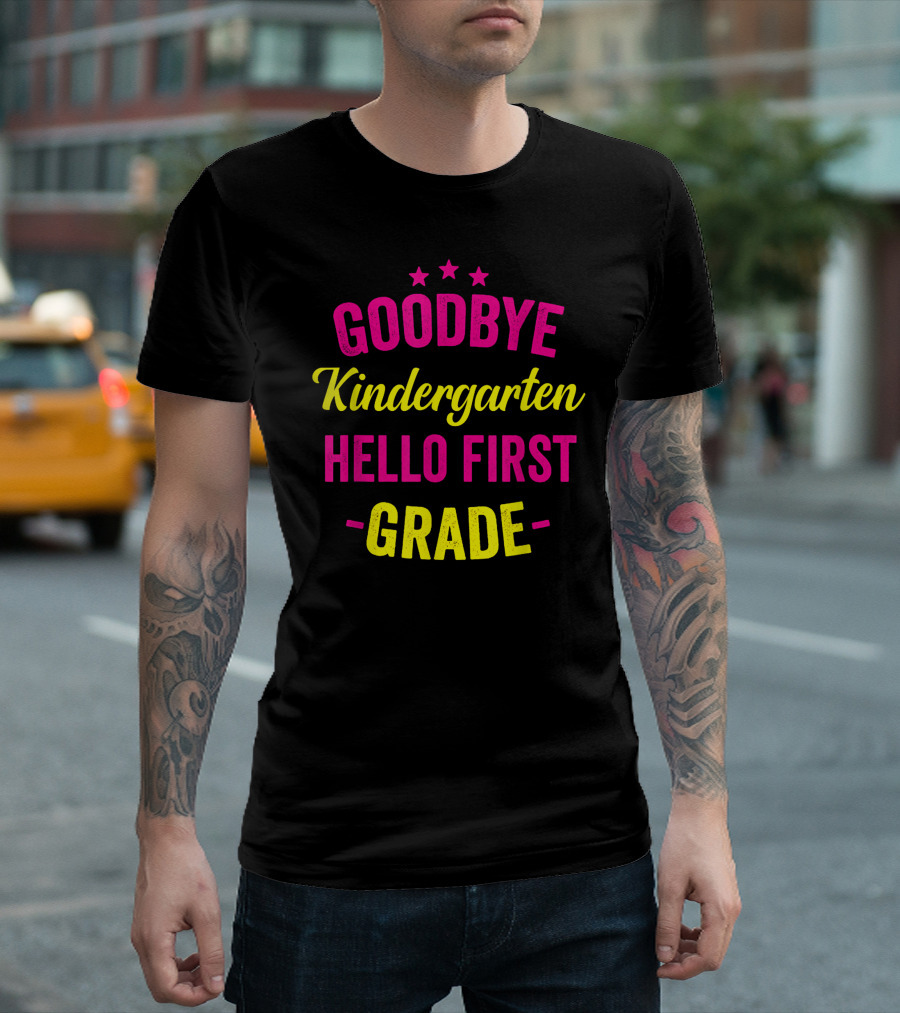 GOODBYE KINDERGARTEN HELLO FIRST GRADE T-Shirt