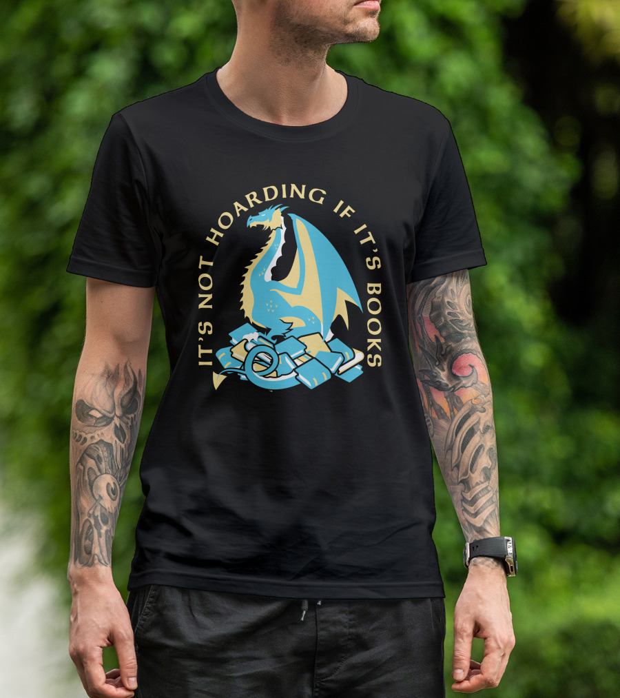 It's Not Hoarding If It's Books Dragon Surrounded By Pile Of Books T-Shirt