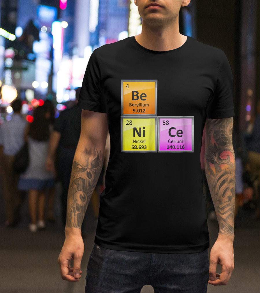 Science Be Ni Ce Periodic Table Elements Beryllium Nickel Cerium T-Shirt
