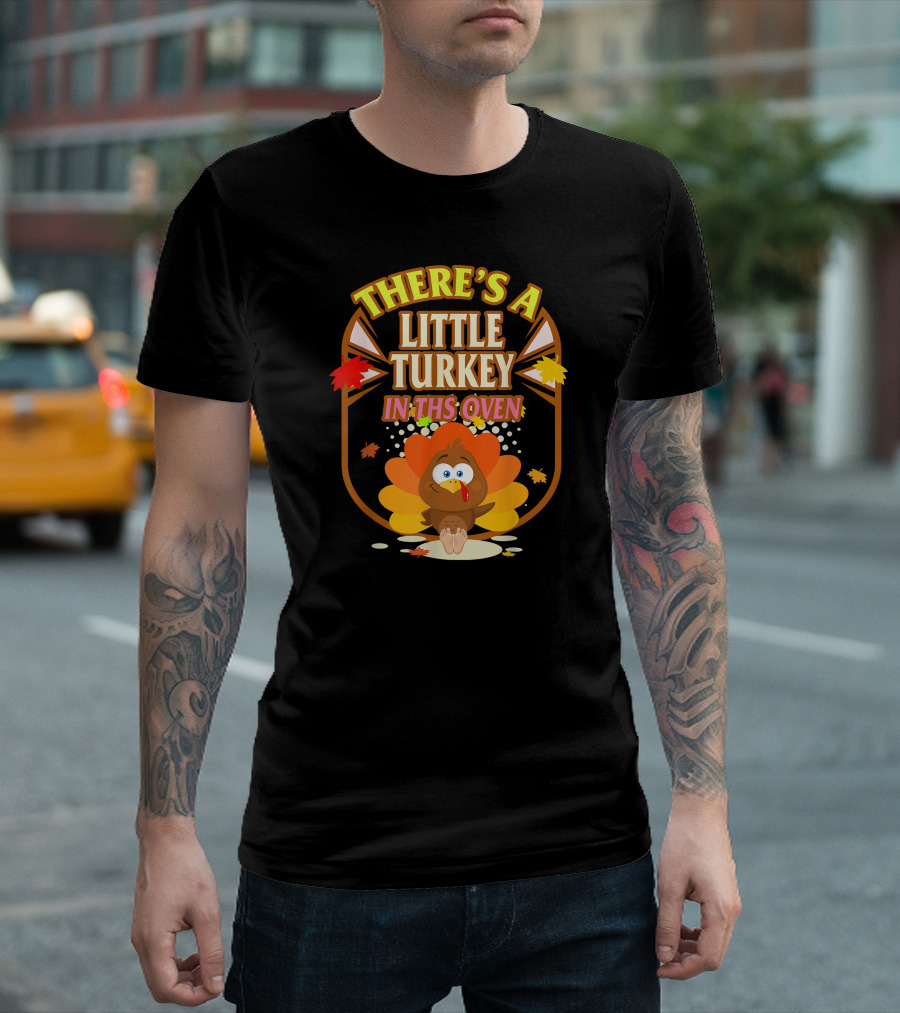 There's a Little Turkey in This Oven Thanksgiving Pregnancy Announcement T-Shirt