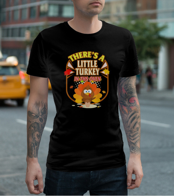 There's A Little Turkey In This Oven Thanksgiving Pregnancy Announcement T-Shirt