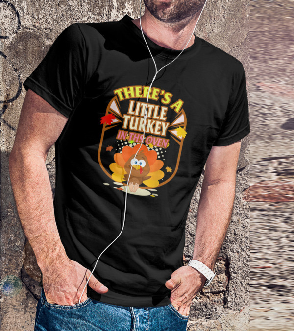There's A Little Turkey In This Oven Thanksgiving Pregnancy Announcement T-Shirt