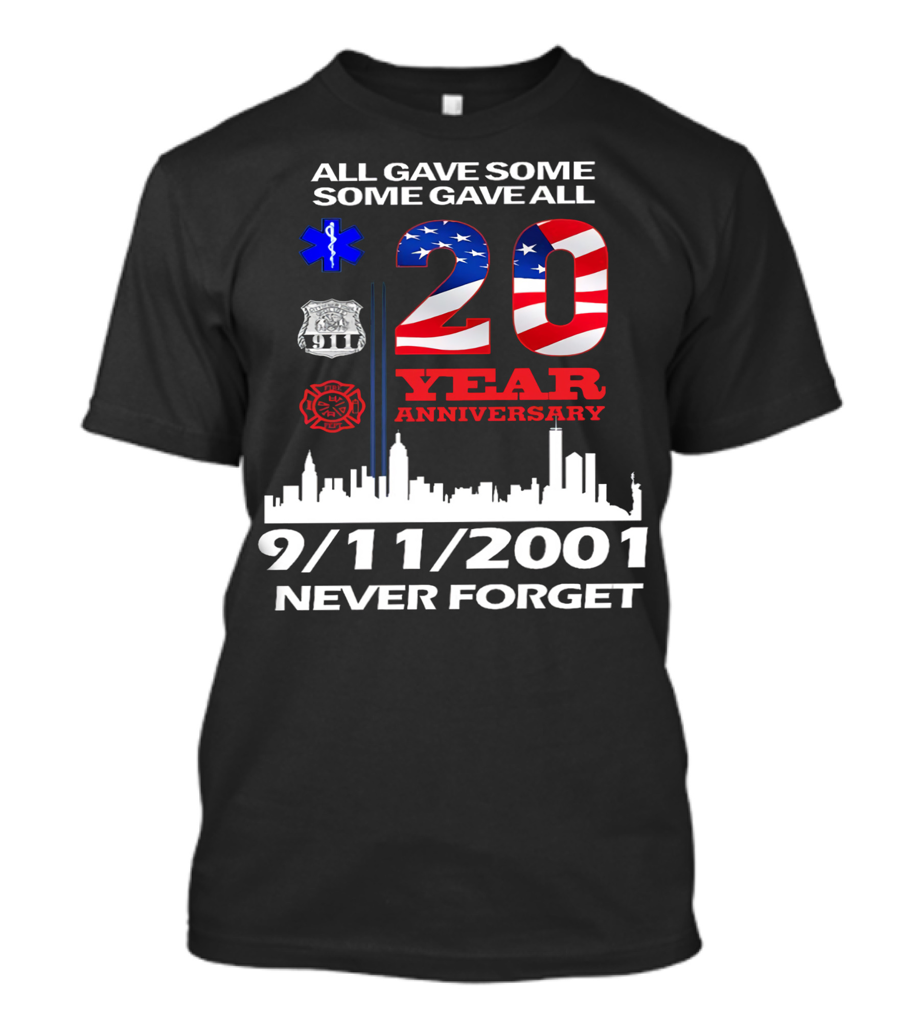 All Gave Some Some Gave All 20 Year Anniversary 9/11 2001 Never Forget T-Shirt