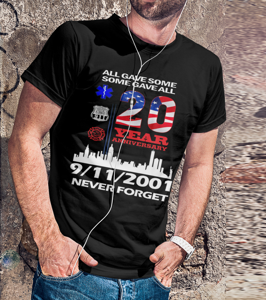 All Gave Some Some Gave All 20 Year Anniversary 9/11 2001 Never Forget T-Shirt