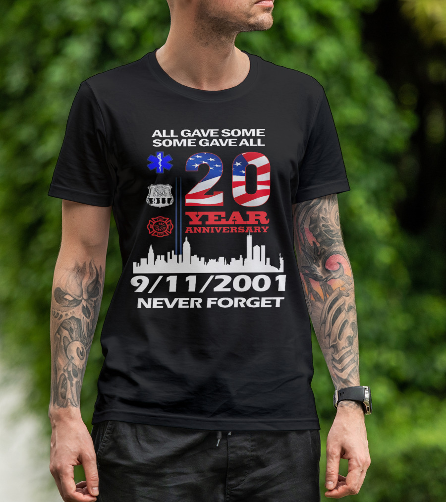 All Gave Some Some Gave All 20 Year Anniversary 9/11 2001 Never Forget T-Shirt