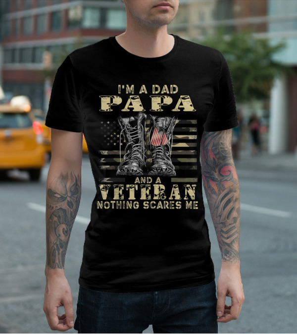 I'm A Dad Papa And A Veteran Nothing Scares Me American Flag Combat Boots T-Shirt