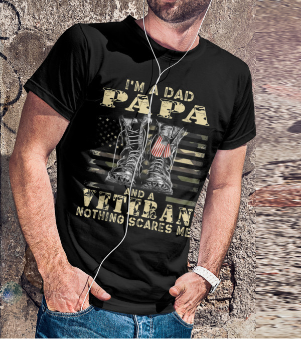 I'm A Dad Papa And A Veteran Nothing Scares Me American Flag Combat Boots T-Shirt