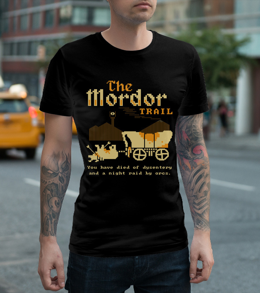 The Mordor Trail You Have Died of Dysentery and a Night Raid by Orcs T-Shirt