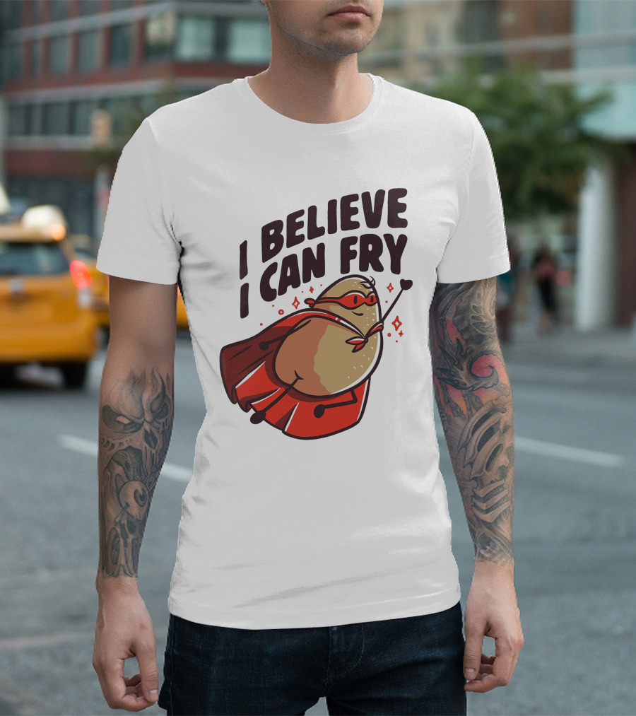 I Believe I Can Fry Potato Superhero T-Shirt