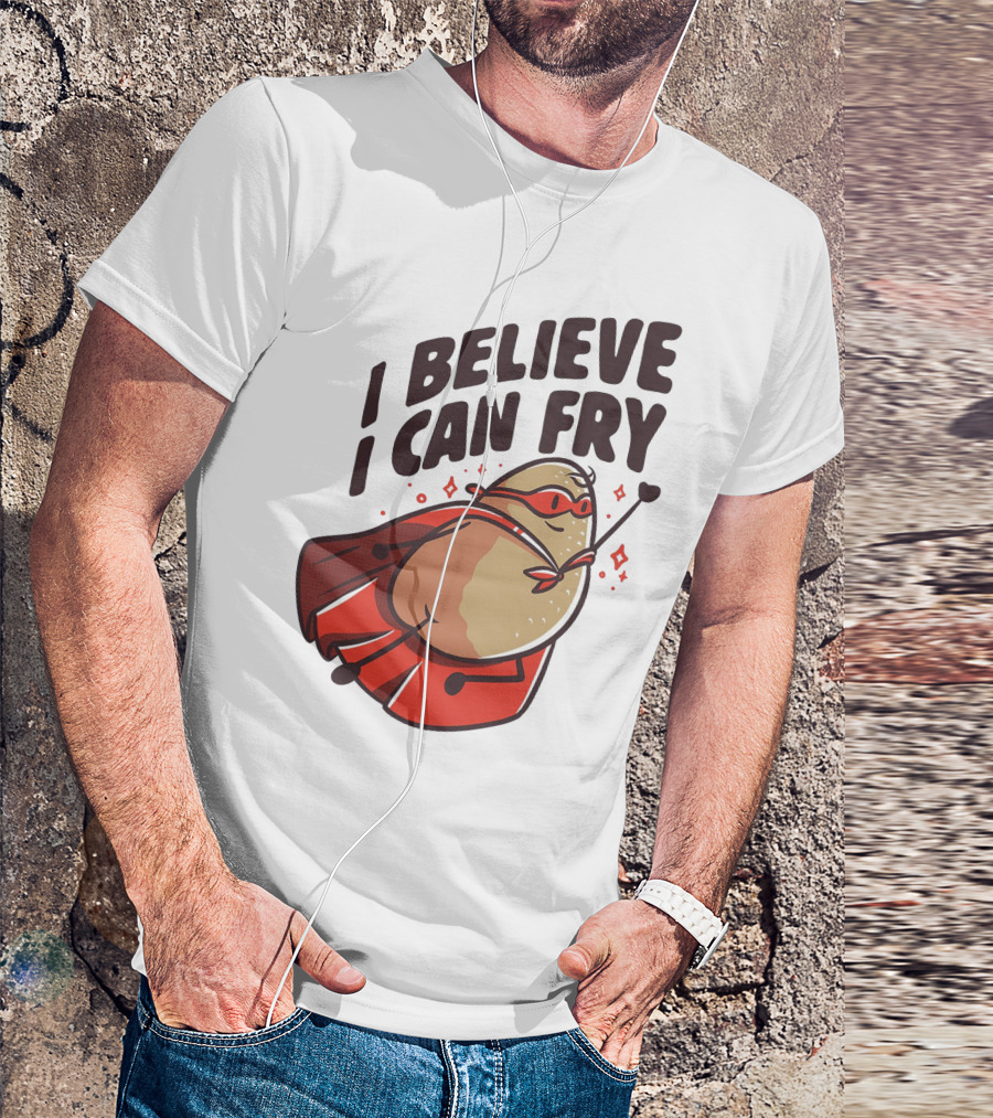 I Believe I Can Fry Potato Superhero T-Shirt