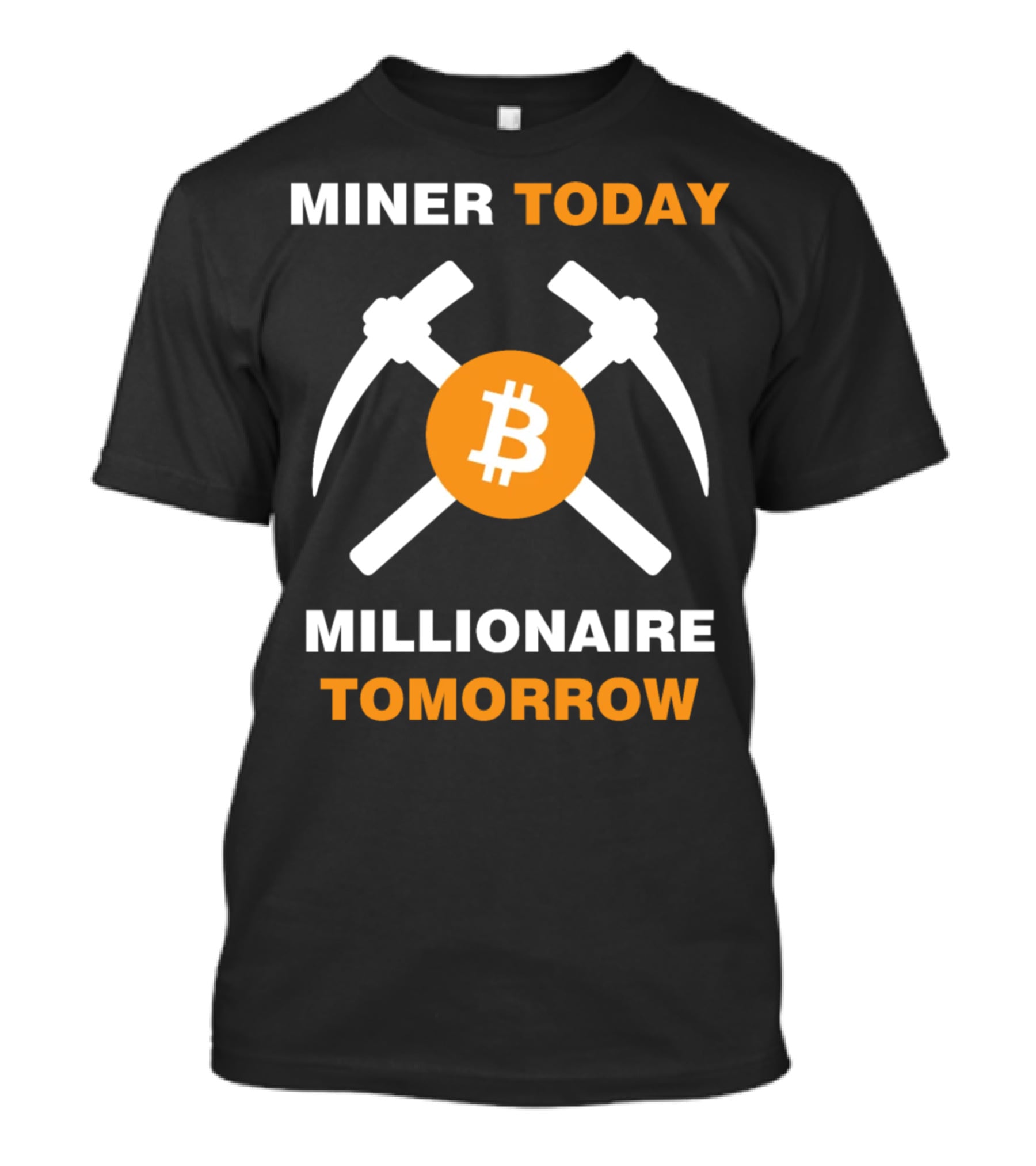 Miner Today Millionaire Tomorrow Bitcoin Symbol With Crossed Pickaxes T-Shirt