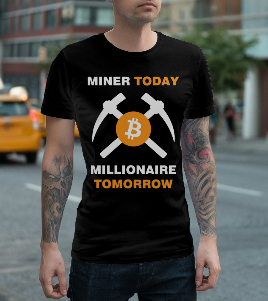 Miner Today Millionaire Tomorrow Bitcoin Symbol with Crossed Pickaxes T-Shirt