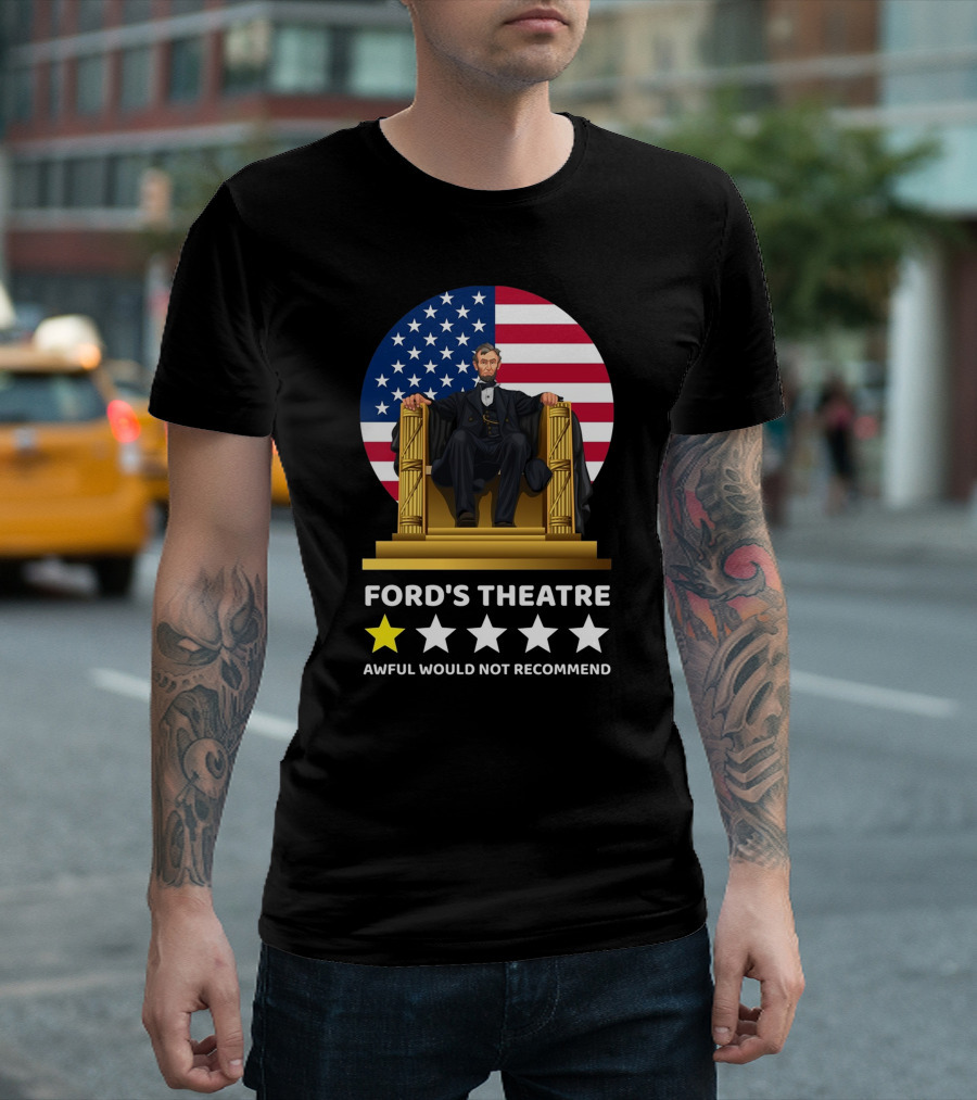 FORD'S THEATRE AWFUL WOULD NOT RECOMMEND T-Shirt