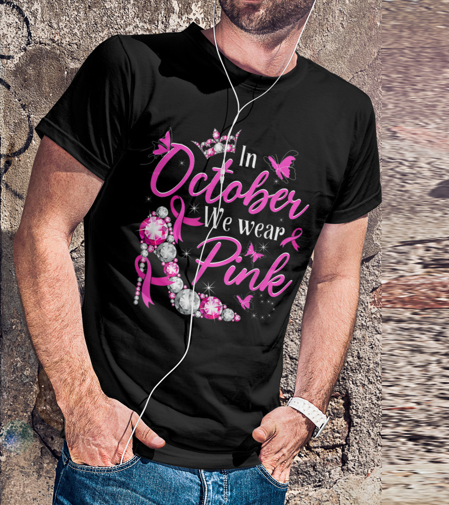 In October We Wear Pink Breast Cancer Awareness Rhinestone Crown Ribbon Butterflies T-Shirt
