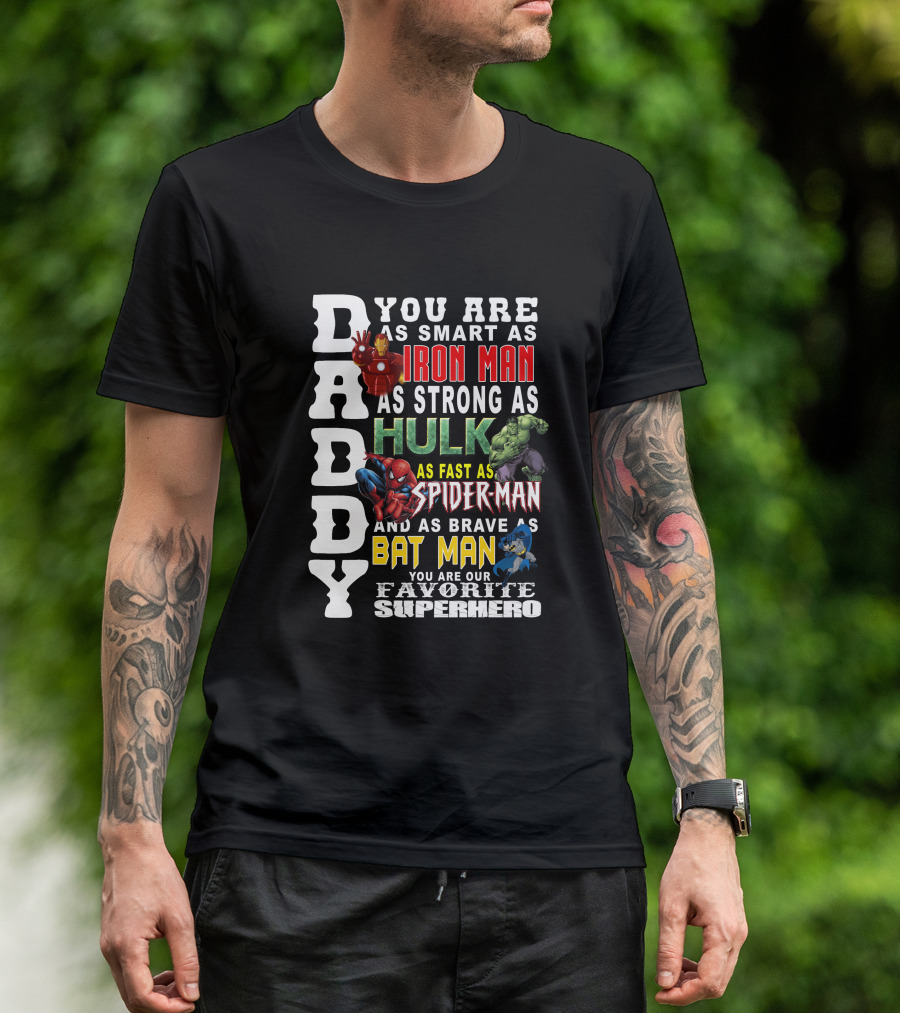 DADDY You Are As Smart As Iron Man Hulk Spider-Man Batman Favorite Superhero T-Shirt