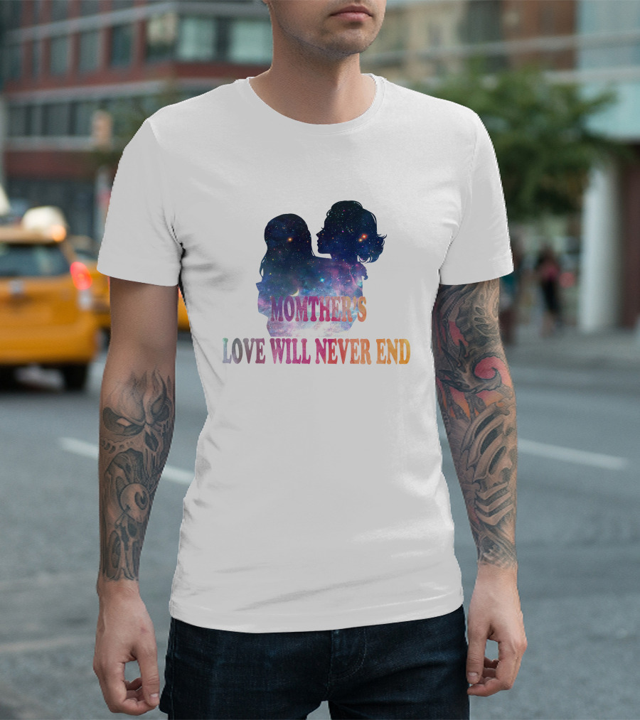 Momther's Love Will Never End Cosmic T-Shirt