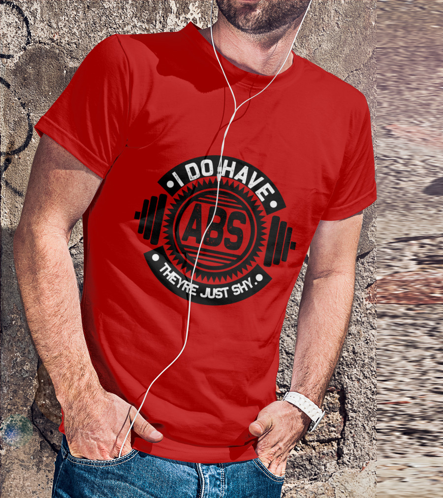 I Do Have ABS They're Just Shy Fitness Humor Weightlifting T-Shirt