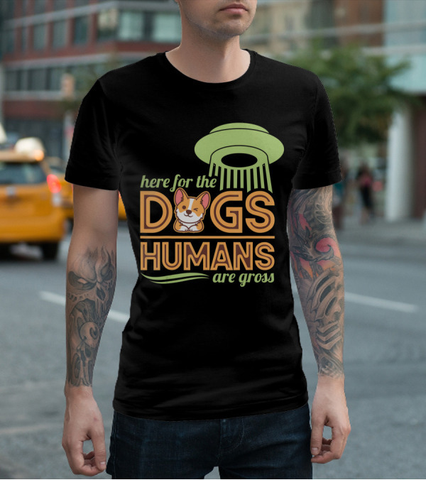 Here For The Dogs Humans Are Gross UFO Corgi T-Shirt