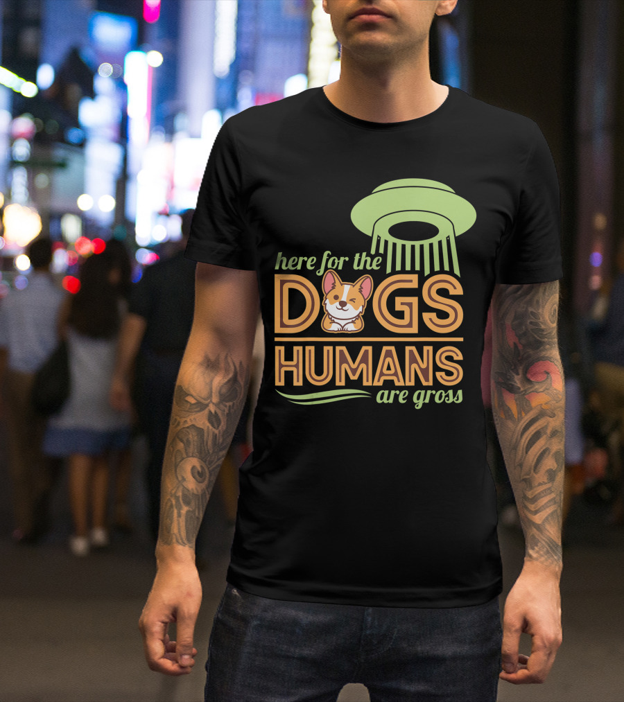 Here For The Dogs Humans Are Gross UFO Corgi T-Shirt