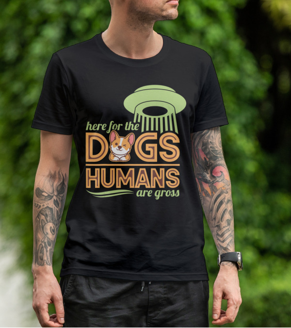 Here For The Dogs Humans Are Gross UFO Corgi T-Shirt
