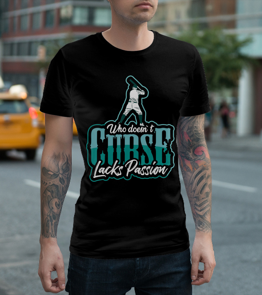 Baseball Player Who DoesnT Curse Lacks Passion T-Shirt
