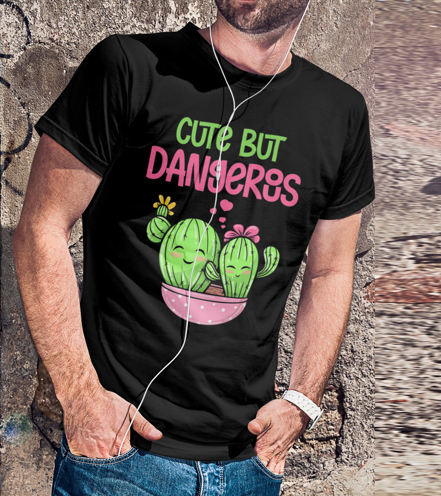 Cute But Dangerous Cactus Lover Kawaii Girl Succulent Lover T-Shirt