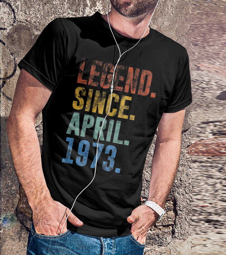 Legend Since April 1973 Vintage 48 Year Old T-Shirt