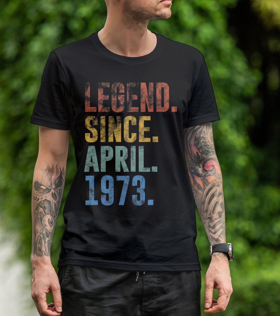 Legend Since April 1973 Vintage 48 Year Old T-Shirt