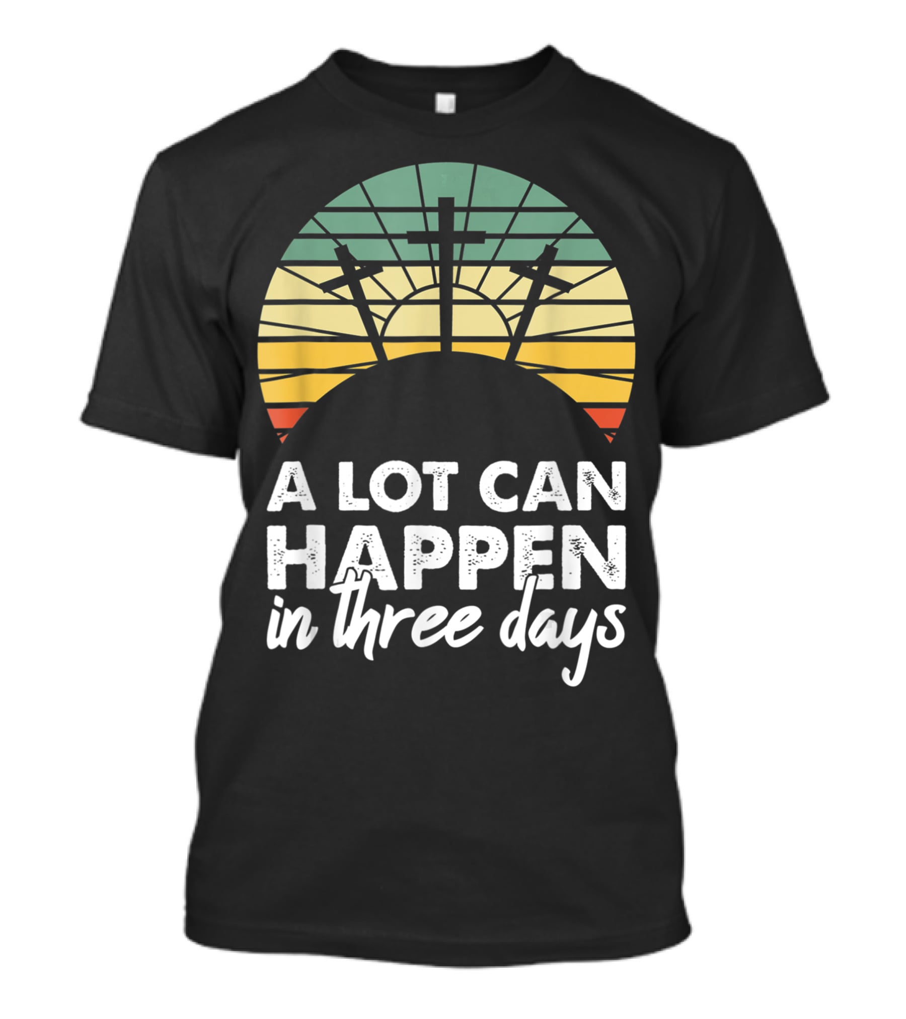 A Lot Can Happen In Three Days Easter Resurrection Day Crosses Sunset Stained Glass T-Shirt