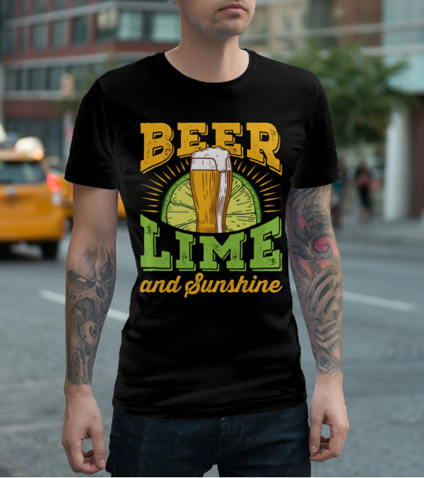 Beer Lime And Sunshine Cool Alcoholic Drink Drinker T-Shirt